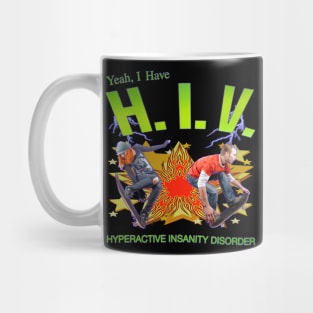 I Have H.I.V. - Hyperactive Insanity Disorder Mug